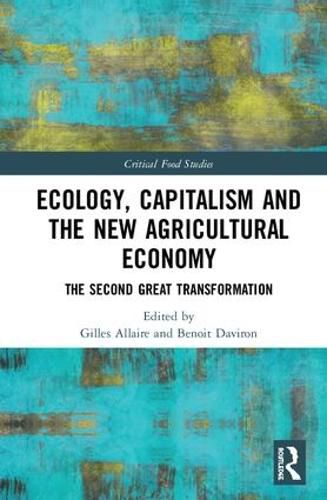 Cover image for Ecology, Capitalism and the New Agricultural Economy: The Second Great Transformation