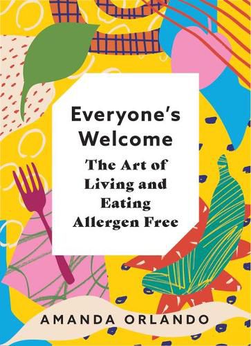 Cover image for Everyone's Welcome: The Art of Living and Eating Allergen Free
