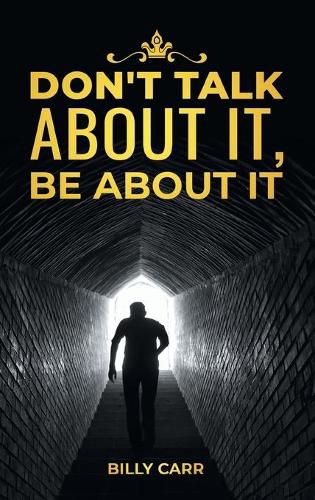 Cover image for Don't Talk About it, Be About It