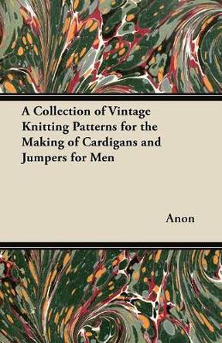 Cover image for A Collection of Vintage Knitting Patterns for the Making of Cardigans and Jumpers for Men