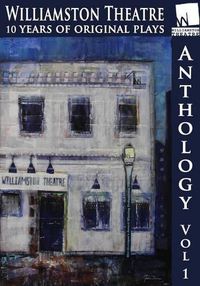 Cover image for Williamston Anthology: 10 Years of Original Theatre