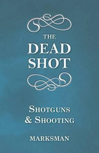 Cover image for The Dead Shot - Shotguns and Shooting