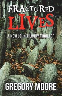 Cover image for Fractured Lives: A New John Tilbury Thriller