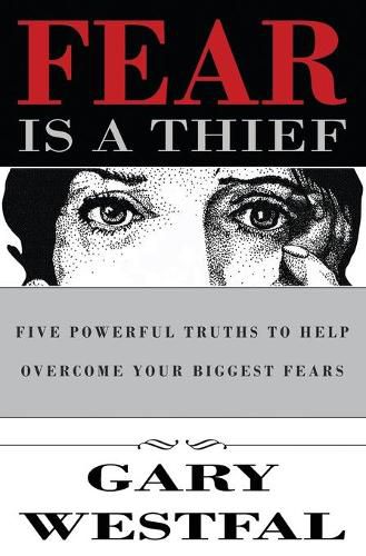 Cover image for Fear Is a Thief: Five Powerful Truths to Help Overcome Your Biggest Fears