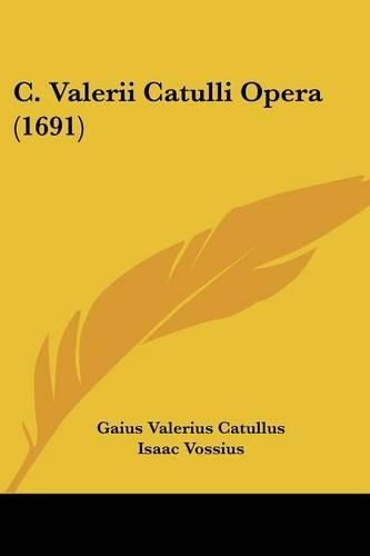 C. Valerii Catulli Opera (1691)