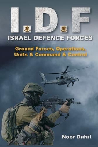 Cover image for Idf: Israel Defence Forces - Ground Forces, Operations, Units & Command & Control