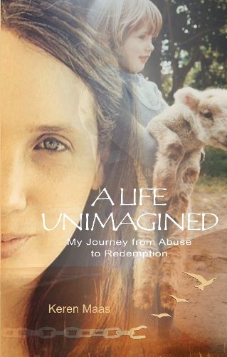 Cover image for A Life Unimagined: My Journey from Abuse to Redemption