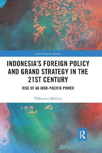 Cover image for Indonesia's Foreign Policy and Grand Strategy in the 21st Century: Rise of an Indo-Pacific Power