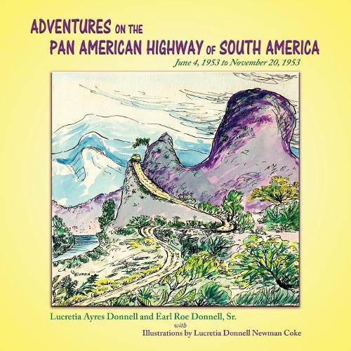 Adventures on the Pan American Highway of South America: June 4, 1953 to November 20, 1953