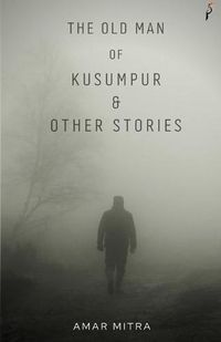 Cover image for The Old Man Of Kusumpur & Other Stories