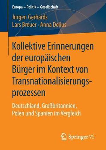 Kollektive Erinnerungen Der Europaischen Burger Im Kontext Von Transnationalisierungsprozessen: Deutschland, Grossbritannien, Polen Und Spanien Im Vergleich