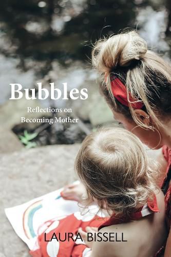 Cover image for Bubbles: Reflections on Becoming Mother