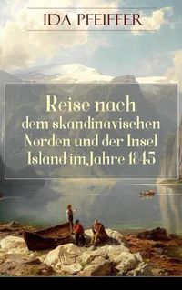 Cover image for Reise nach dem skandinavischen Norden und der Insel Island im Jahre 1845.