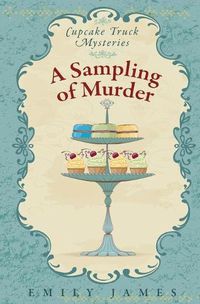 Cover image for A Sampling of Murder: Cupcake Truck Mysteries