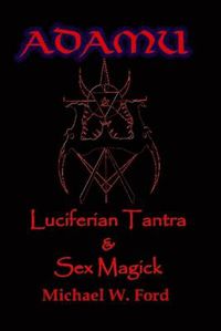 Cover image for ADAMU - Luciferian Sex Magick - Ahriman Edition