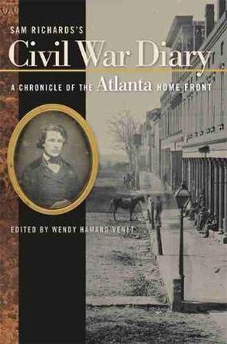 Cover image for Sam Richards's Civil War Diary: A Chronicle of the Atlanta Home Front