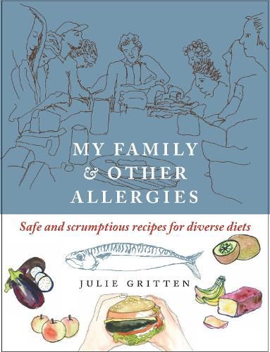 Cover image for My Family and Other Allergies: Safe and scrumptious recipes for diverse diets