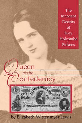 Cover image for Queen of the Confederacy: The Innocent Deceits of Lucy Holcombe Pickens