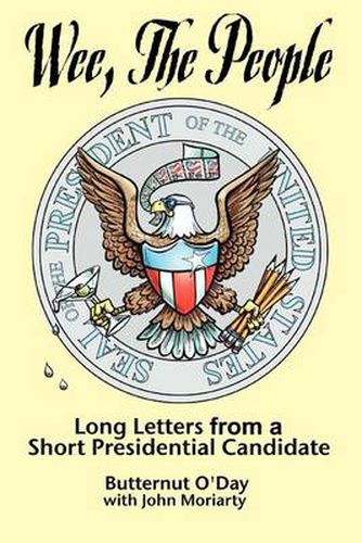 Cover image for Wee, the People: Long Letters from a Short Presidential Candidate