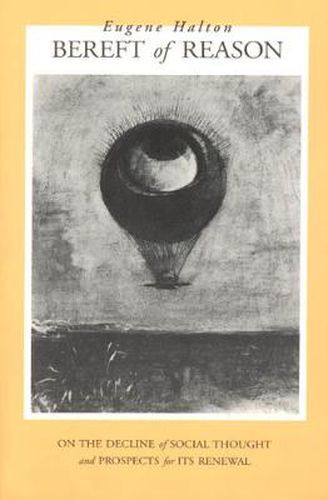 Cover image for Bereft of Reason: On the Decline of Social Thought and Prospects for Its Renewal