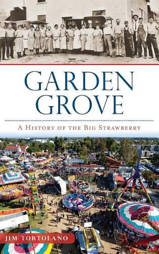 Cover image for Garden Grove: A History of the Big Strawberry