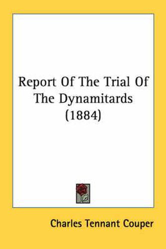 Cover image for Report of the Trial of the Dynamitards (1884)