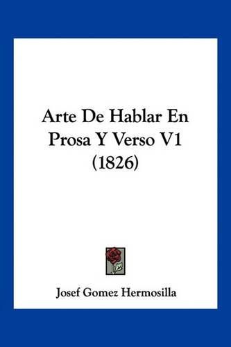 Arte de Hablar En Prosa y Verso V1 (1826)