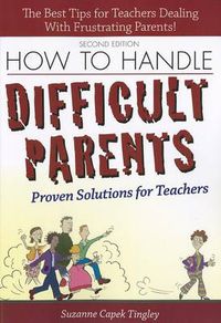 Cover image for How to Handle Difficult Parents: Proven Solutions for Teachers