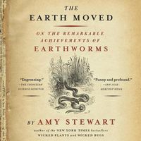 Cover image for The Earth Moved: On the Remarkable Achievements of Earthworms