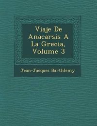 Cover image for Viaje de Anacarsis a la Grecia, Volume 3