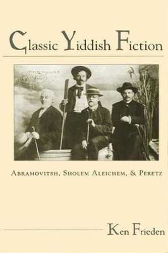 Cover image for Classic Yiddish Fiction: Abramovitsh, Sholem Aleichem, and Peretz