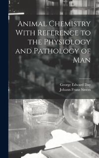 Cover image for Animal Chemistry With Reference to the Physiology and Pathology of Man