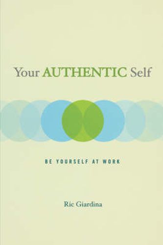 Cover image for Your Authentic Self: Be Yourself At Work