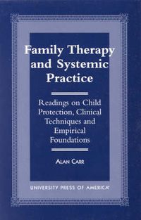 Cover image for Family Therapy and Systemic Practice: Readings on Child Protection, Clinical Techniques and Empirical Foundations