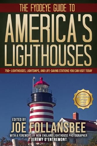 Cover image for The Fyddeye Guide to America's Lighthouses: 750+ Lighthouses, Lightships, and Life-Saving Stations You Can Visit Today!