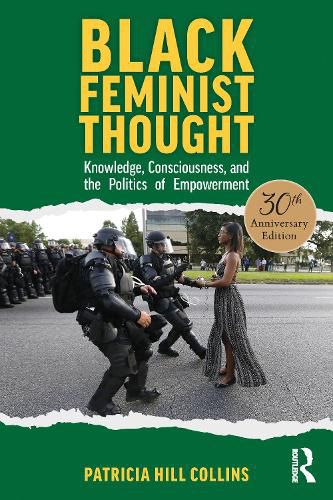 Black Feminist Thought, 30th Anniversary Edition: Knowledge, Consciousness, and the Politics of Empowerment