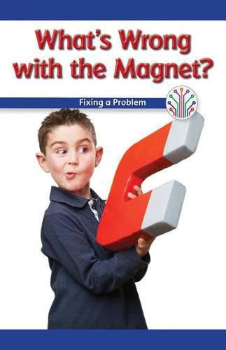 Cover image for What's Wrong with the Magnet?: Fixing a Problem