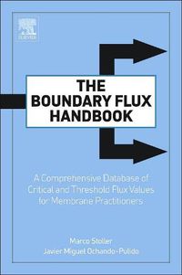 Cover image for The Boundary Flux Handbook: A Comprehensive Database of Critical and Threshold Flux Values for Membrane Practitioners