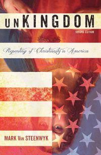 Cover image for Unkingdom, Second Edition: Repenting of Christianity in America