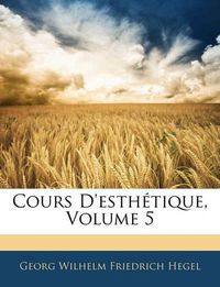 Cover image for Cours D'Esthtique, Volume 5