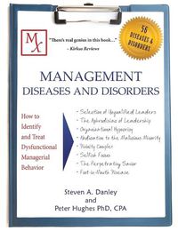 Cover image for Management Diseases and Disorders: How to Identify and Treat Dysfunctional Managerial Behavior