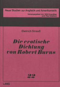 Cover image for Die Erotische Dichtung Von Robert Burns. (the Erotic Poetry of Robert Burns): Bedingungen, Textueberlieferung, Interpretation, Wertungen