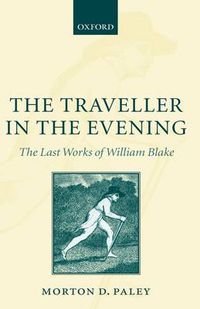 Cover image for The Traveller in the Evening - The Last Works of William Blake