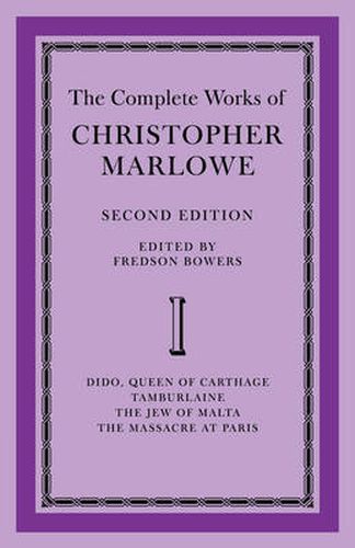 Cover image for The Complete Works of Christopher Marlowe: Volume 1, Dido, Queen of Carthage, Tamburlaine, The Jew of Malta, The Massacre at Paris