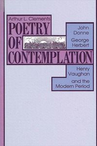 Cover image for Poetry of Contemplation: John Donne, George Herbert, Henry Vaughan, and the Modern Period