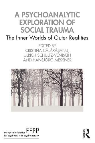 Cover image for A Psychoanalytic Exploration of Social Trauma: The Inner Worlds of Outer Realities