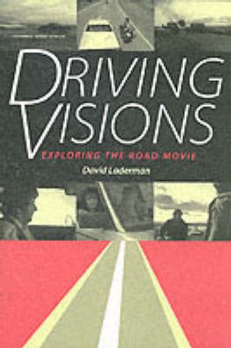 Cover image for Driving Visions: Exploring the Road Movie
