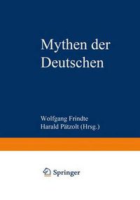 Cover image for Mythen Der Deutschen: Deutsche Befindlichkeiten Zwischen Geschichten Und Geschichte