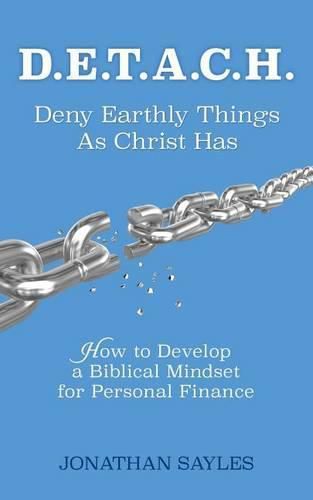 Cover image for D.E.T.A.C.H. Deny Earthly Things As Christ Has