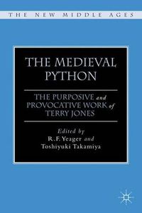 Cover image for The Medieval Python: The Purposive and Provocative Work of Terry Jones